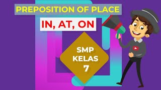 PREPOSITION OF PLACE IN ON AT MATERI BAHASA INGGRIS KELAS 7 SMP