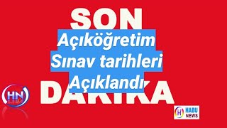 Açıköğretim sınavları ne zaman yapılacak Sınav tarihi açıklandı