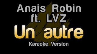 Anais Robin - Un autre ft LVZ (Karaoke Version)