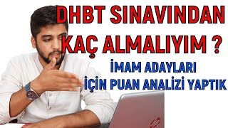 DHBT SINAVINDAN KAÇ ALMALIYIM ? İMAM ADAYLARI İÇİN PUAN ANALİZİ YAPTIK