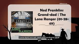 Ned Franklins Grand-dad | The Lone Ranger (01-28-49)