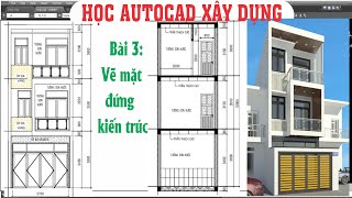 Vẽ mặt đứng kiến trúc - #3 - học vẽ autocad xây dựng .