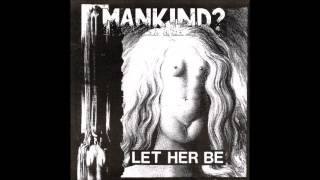 Mankind? - Let Her Be (1994)