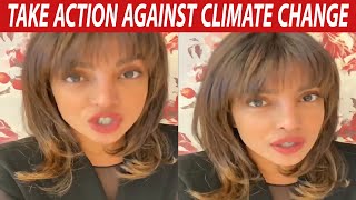 Priyanka Chopra Jonas Urges People To 'take Action' Against Climate Change