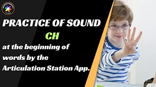 practice of sound /ch/ at the  beginning of words by the Articulation Station App.