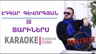 Edgar Gevorgyan - 50 TARINERS (KARAOKE)