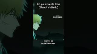 Ichigo VS Quilge Opie(Bleach dublado)#shorts