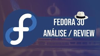 INICIANTE LINUX #7 - FEDORA 30: A ANÁLISE de quem NUNCA usou