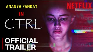 CTRL : Official Trailer | Update | Ananya Pandey | Ctrl Trailer Netflix | Ctrl Movie Trailer