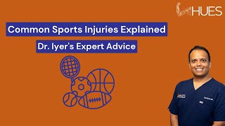 Dr. Iyer's Guide to Common Sports Injuries