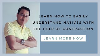 Easy ways to understand natives with the help of contraction. I explore you acquire.