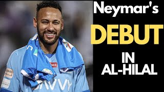 NEYMAR DEBUT IN AL- HILAL IN DETAILS.