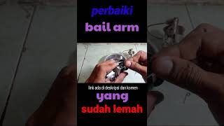 memperbaiki bail arm lemah  #shorts#bailarmrell#bailarmlemah