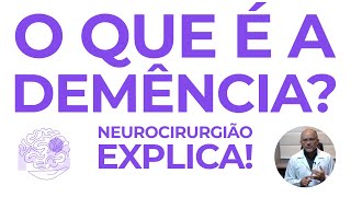 Médico Neurocirurgião Explica o que é Demência