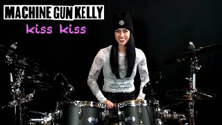 Kiss Kiss - Machine Gun Kelly - Drum Cover