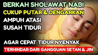 SHOLAWAT PENGANTAR TIDUR PALING MUSTAJAB I SHOLAWAT PENYEJUK HATI PENENANG PIKIRAN