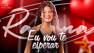 Eu Vou Te Esperar - Railena Show