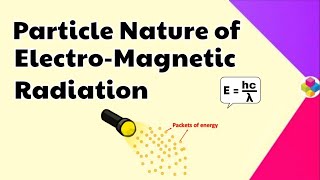 Particle Nature of E.M Radiation | Planck's Quantum Theory | Structure of Atom | Class 11 | Science