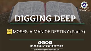 DIGGING DEEP || MOSES, A MAN OF DESTINY (Part 7) || 18 JULY 2024