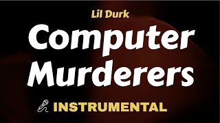 Lil Durk - Computer Murderers ( Instrumental With Lyrics )