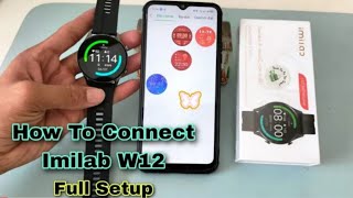 How To Connect Imilab W12 Smartwatch  Full Setup || i Phone With Android Phone Connect ||