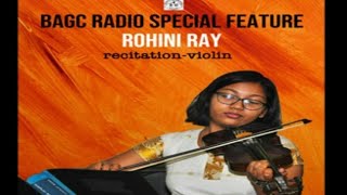 BAGC Radio Special Feature : Rohini Ray