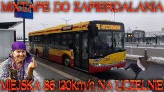 █▬█ █ ▀█▀ MIXTAPE DO ZAPIERDALANIA MIEJSKA 86 120KM/H NA UCZELNIE 🔥