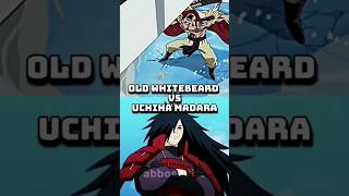 old whitebeard vs uchiha madara