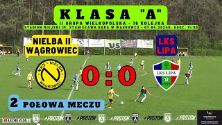 Nielba II Wągrowiec vs. LKS Lipa (A Klasa - 16 kolejka - 2 połowa meczu) 07.04.2024r.