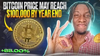 Bitcoin Price May Reach $100,000 By Year End