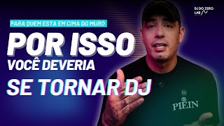 5 Vantagens de se tornar Dj  ( para quem esta em cima do muro)