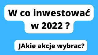 W co inwestować w 2022 / Inwestowanie na giełdzie w Interactive brokers.