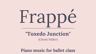 Frappé piano music // Tuxedo Junction (Glenn Miller) // Piano version for ballet class and tap