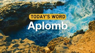 Today's Word - Aplomb | Daily Inspiration | Word of The Day