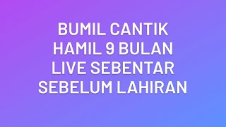 Bumil Cantik Live Hamil 9 Bulan