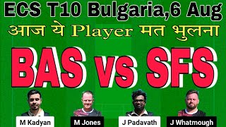 BAS vs SFS Dream11 Prediction.BAS vs SFS Prediction.BAS vs SFS T10 Dream11 Team.ECS T10 Bulgaria