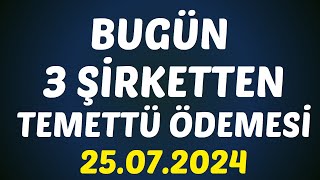 3 ŞİRKET TEMETTÜ ÖDEYECEK 25.07.2024 #borsa #temettü