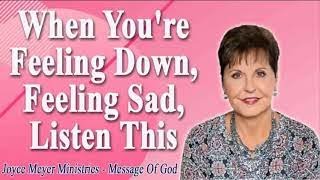 🔥 When You're Feeling Down, Feeling Sad, Listen This . Joyce Meyer Sermons 2022