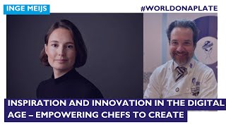 Inspiration and Innovation in the Digital Age – Empowering Chefs to Create | World on a Plate EP 94