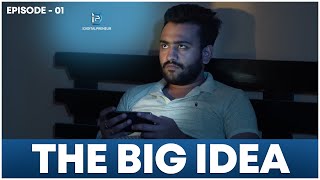 THE BIG IDEA I Episode 1 | Ashutosh Pratihast | @IDigitalPreneur