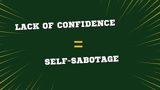 How a Lack of Confidence is Self-Sabotaging