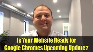 Is Your Website Ready for Google Chromes Upcoming Update?