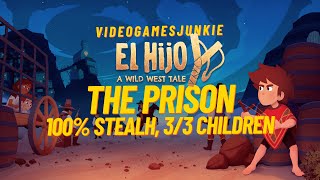 El Hijo A Wild West Tale, The Prison, 100% Stealth, 3/3 Children