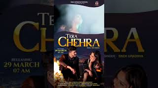 TERA CHEHRA SNEH UPADHYAY NEW SONG COMING SOON