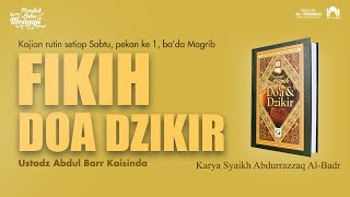 KEAGUNGAN MENGINGAT ALLAH I FIKIH DOA DAN DZIKIR I Al Ustadz Abdul Barr Kaisinda