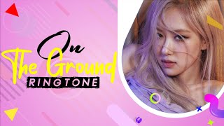 Rose : On The Ground Ringtone (Instrumental Remix) | Download Now