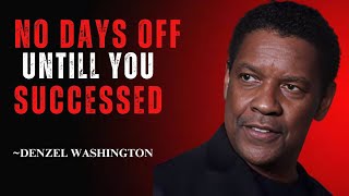 "NO DAYS OFF, UNTILL YOU SUCCESSED" | DENZEL WASHINGTON BEST MOTIVATIONAL SPEECH |