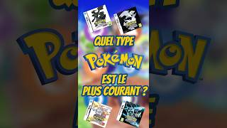 QUEL type Pokémon est LE PLUS COURANT DANS la 5G ?