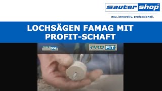 FAMAG mit PROFIT-Schaft | Lochsägen | sautershop