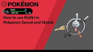 How to use Klefki in Pokemon Sword and Shield (Klefki moveset)